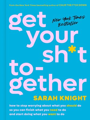 cover image of Get Your Sh*t Together